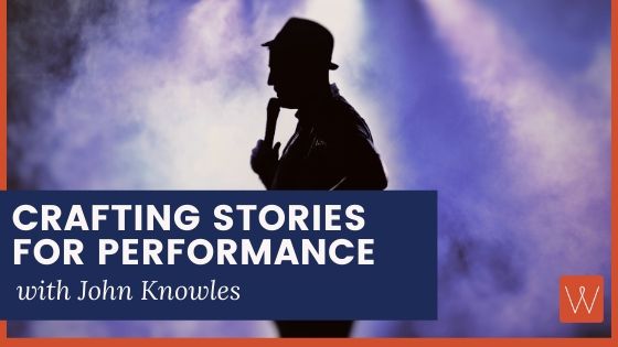Crafting Stories for Performance with John Knowles