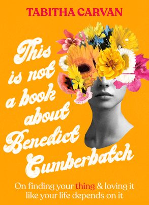 This is not a book about benedict cumberbatch Tabitha Carvan
