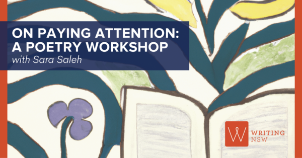 On Paying Attention - A poetry workshop with Sara Saleh