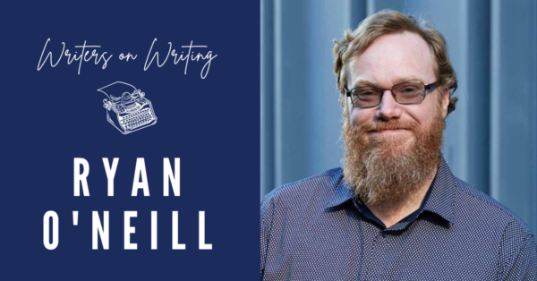 Writers on Writing Ryan O'Neill