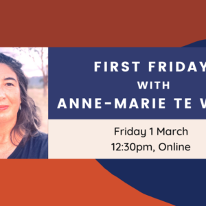 Anne-Marie Te Whiu First Friday