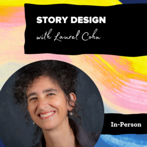 Promotional graphic for "Story Design with Laurel Cohn" featuring a smiling headshot and a colorful background.