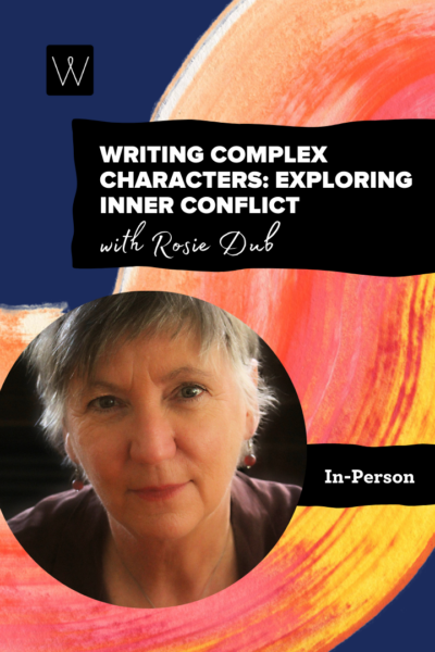 Promotional poster for a workshop titled "Writing Complex Characters: Exploring Inner Conflict with Rosie Dub."