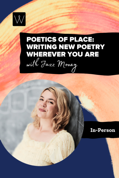 Promotional poster with abstract background, text reads 'Poetics of Place: Writing New Poetry Wherever You Are', and a portrait of a person.