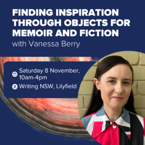 Finding Inspiration Through Objects for Memoir and Fiction