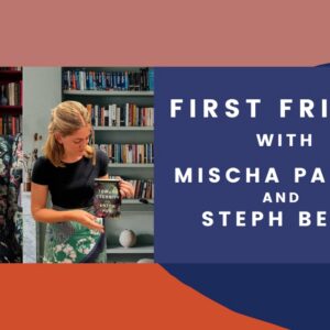 First Friday with Mischa Parkee and Steph Beck