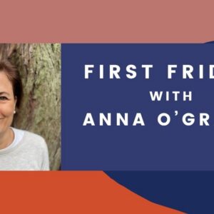 First Friday with Anna O'Grady